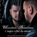 Christian Boudreau, L’autre côté du miroir